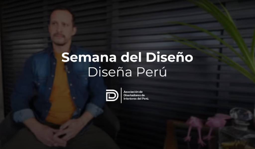 Asociación de Diseñadores de Interiores del Perú presenta la primera Semana del Diseño - Diseña Perú