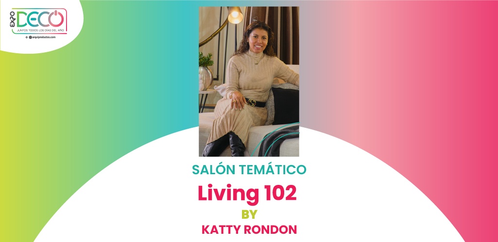 Katty Rondón pone toda su experiencia en el salón temático Living 102 para Expodeco 2024